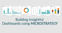Building Insightful Dashboards using MicroStrategy
